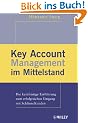 Key Account Management im Mittelstand: Die Kurzfristige Einfuhrung Zum Erfolgreichen Umgang Mit Schlusselkunden