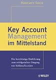 Key Account Management im Mittelstand: Die kurzfristige Einfuehrung zum erfolgreichen Umgang mit Schluesselkunden