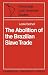 The
Abolition
of
the
Brazilian
Slave
Trade:
Britain,
Brazil
and
the
Slave
Trade
Question
(Cambridge
Latin
American
Studies)