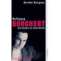 Wolfgang Borchert. Ich glaube an mein Gl�ck: Eine Biographie