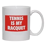 TENNIS IS MY RACQUET Mug for Coffee / Hot Beverage (choice of sizes and colors)