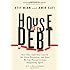 House of Debt: How They (and You) Caused the Great Recession, and How We Can Prevent It from Happening Again