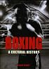 Boxing: A Cultural History