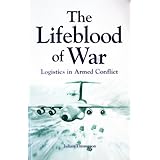 the lifeblood of war logistics in armed conflict