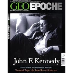 Geo Epoche 40/2009: John F. Kennedy. Kuba, Apollo, Rassenunruhen, Vietnam: Tausend Tage, die Amerika ver�nderten
