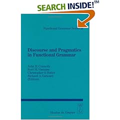 Discourse and Pragmatics in Functional Grammar (Functional Grammar Series, 18)