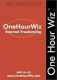 OneHourWiz:  Internet Freelancing - The Legendary, World-Famous Method For Anyone to Make an Extra $25 or $2,500 a Month (Onehourwiz)