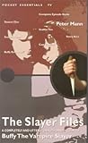 The Slayer files : a completely and utterly unauthorised guide to Buffy the Vampire Slayer