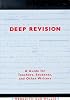 Deep Revision: A Guide for Teachers, Students, and Other Writers
