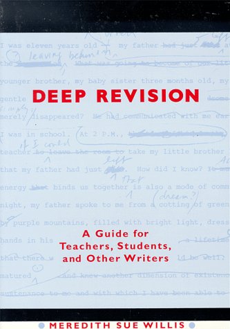 Deep Revision: A Guide for Teachers, Students, and Other Writers