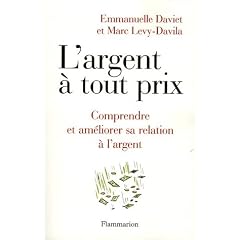 L'argent � tout prix : Comprendre et am�liorer sa relation � l'argent