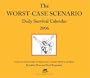 The Worst-Case Scenario Daily Survival Calendar 2006: A Day-by-Day Guide to Surviving a Year's Worth of Peril (Daily Calendar)