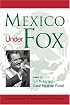 Mexico Under Fox (Americas Society & CIDAC Publications)