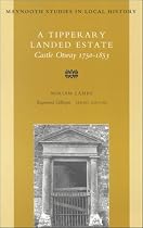 A Tipperary Landed Estate: Castle Otway, 1750-1853 (Maynooth Studies in Irish Local History)