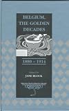 Belgium. The Golden Decades. 1880-1914 (Belgian Francophone Library)