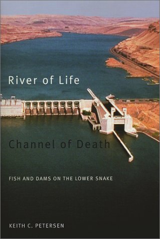 River of Life, Channel of Death: Fish and Dams on the Lower Snake