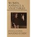 Women, Animals and Vegetables: Essays and Stories