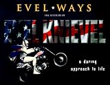 EVEL*WAYS, A Daring Approach to Life