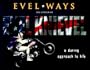 EVEL*WAYS, A Daring Approach to Life