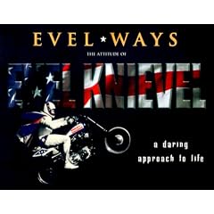 Evel Ways: A Daring Approach to Life