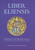 Liber Eliensis: A History of the Isle of Ely from the Seventh Century to the Twelfth, compiled by a Monk of Ely in the Twelfth Century