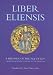 Liber Eliensis: A History of the Isle of Ely from the Seventh Century to the Twelfth, compiled by a Monk of Ely in the Twelfth Century