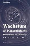 Wachstum an Menschlichkeit  - Ein Handbuch mit kurzen Texten und Zitaten