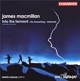 ｜James Macmillan: Into the Ferment; The Berserking; Britannia