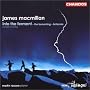 James Macmillan: Into the Ferment; The Berserking; Britannia