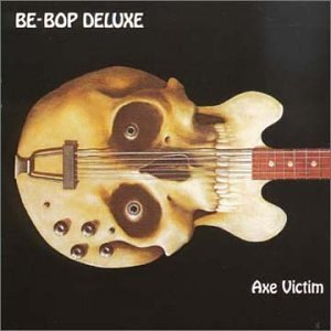 Be-Bop Deluxe - Axe Victim Lyrics - Zortam Music