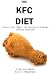 The KFC Diet - How I Lost 10 kilos (22 pounds) in 4 weeks without exercising!