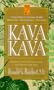 Kava Kava: The Anti-Anxiety Herb That Relaxes and Sharpens the Mind (Keats Good Herb Guide)