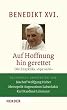 Auf Hoffnung hin gerettet: Die Enzyklika "Spe salvi". Vollst�ndige Ausgabe. �kumenisch kommentiert von Bischof Wolfgang Huber - Metropolit Augoustinos Labardakis - Karl Kardinal Lehmann