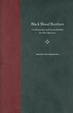 Black Blood Brothers: Confraternities and Social Mobility for Afro-Mexicans (History of African-American Religions)