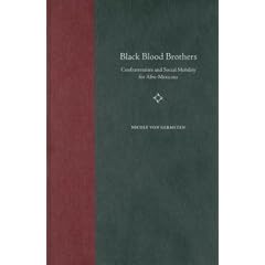 Black Blood Brothers: Confraternities And Social Mobility for Afro-Mexicans (The History of African-American Religions)