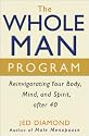 The Whole Man Program: Reinvigorating Your Body, Mind, and Spirit After 40