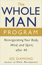 The Whole Man Program: Reinvigorating Your Body, Mind, and Spirit After 40