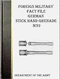 IMAGE OF Foreign Military Fact File German Stick Hand Grenade M39