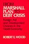 From Marshall Plan to Debt Crisis: Foreign Aid and Development Choices in the World Economy (Studies in International Political Economy)