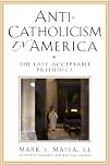 Anti-Catholicism in America: The Last Acceptable Prejudice