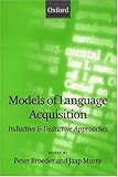 Models of Language Acquisition: Inductive and Deductive Approaches (Oxford Linguistics)