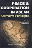 Peace & cooperation in ASEAN : alternative paradigms