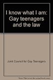 I know what I am : gay teenagers and the law
