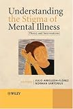 Understanding the Stigma of Mental Illness
 Theory and Interventions (World Psychiatric Association),
