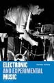 Electronic and Experimental Music: Pioneers in Technology & Composition (Media and Popularculture)