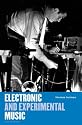 Electronic and Experimental Music: Pioneers in Technology & Composition (Media and Popularculture)