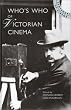 Who's Who of Victorian Cinema: A Worldwide Survey