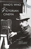 Review BFI Publishing  / Who's Who of Victorian Cinema: A Worldwide Survey (Centenary of Cinema)