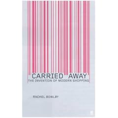Carried Away: The Invention of Modern Shopping