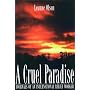 A Cruel Paradise:  Journals of an International Relief Worker